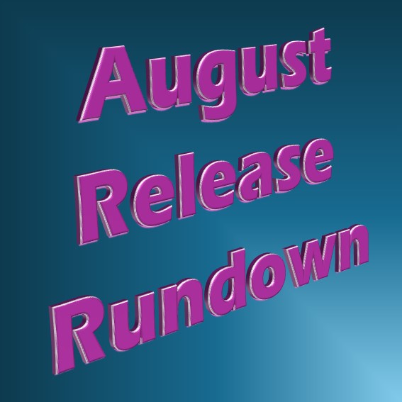 August Release Rundown!